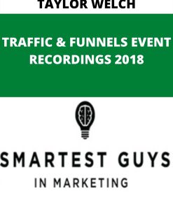 TAYLOR WELCH – TRAFFIC & FUNNELS EVENT RECORDINGS 2018