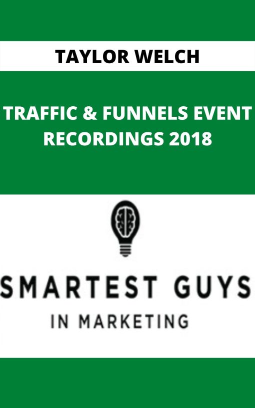 TAYLOR WELCH – TRAFFIC & FUNNELS EVENT RECORDINGS 2018