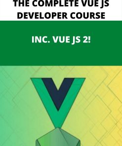 THE COMPLETE VUE JS DEVELOPER COURSE – INC. VUE JS 2!