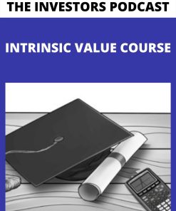 THE INVESTORS PODCAST – INTRINSIC VALUE COURSE