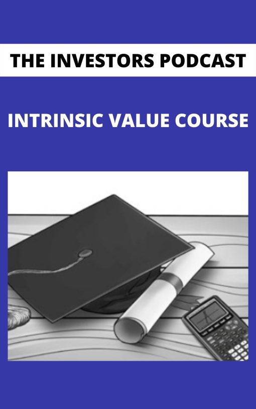 THE INVESTORS PODCAST – INTRINSIC VALUE COURSE