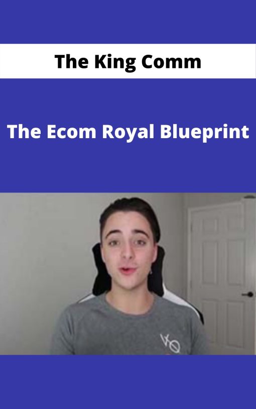 The King Comm – The Ecom Royal Blueprint