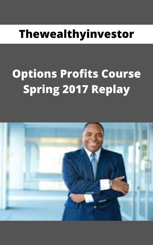 Thewealthyinvestor – Options Profits Course Spring 2017 Replay