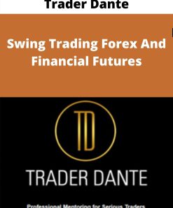 Trader Dante – Swing Trading Forex And Financial Futures