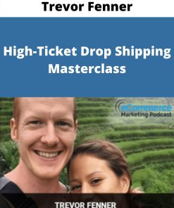 Trevor Fenner – High-Ticket Drop Shipping Masterclass