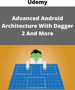 Udemy – Advanced Android – Architecture With Dagger 2 And More
