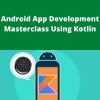 Udemy – Android App Development Masterclass Using Kotlin