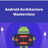 Udemy – Android Architecture Masterclass
