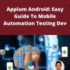 Udemy – Appium Android: Easy Guide To Mobile Automation Testing Dev