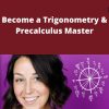 Udemy – Become a Trigonometry & Precalculus Master