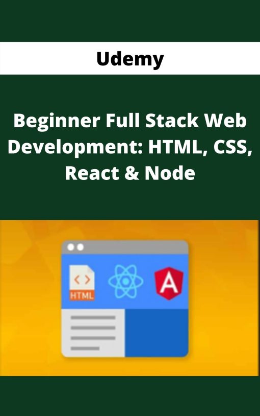 Udemy – Beginner Full Stack Web Development: HTML, CSS, React & Node