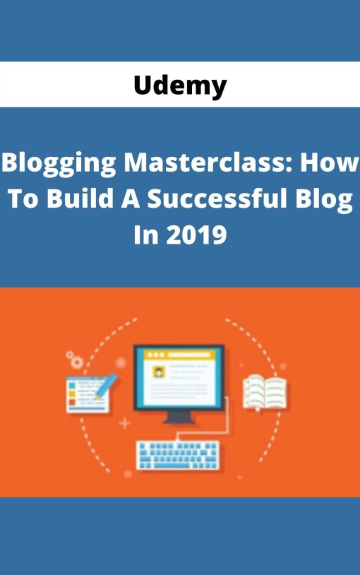 Udemy – Blogging Masterclass: How To Build A Successful Blog In 2019