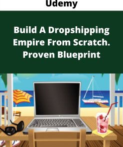 Udemy – Build A Dropshipping Empire From Scratch. Proven Blueprint