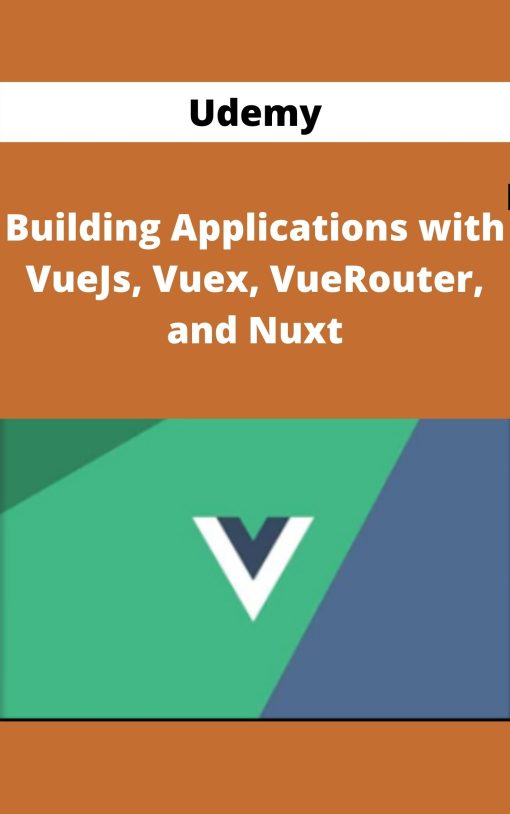 Udemy – Building Applications with VueJs, Vuex, VueRouter, and Nuxt