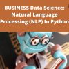Udemy – BUSINESS Data Science: Natural Language Processing (NLP) In Python