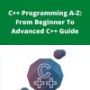 Udemy – C++ Programming A-Z: From Beginner To Advanced C++ Guide