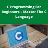 Udemy – C Programming For Beginners – Master The C Language