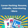 Udemy – Career Hacking: Resume, LinkedIn, Interviewing +More