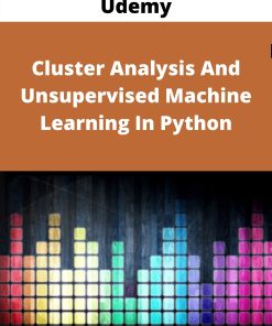 Udemy – Cluster Analysis And Unsupervised Machine Learning In Python