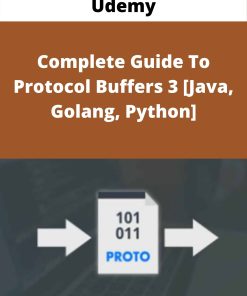 Udemy – Complete Guide To Protocol Buffers 3 [Java, Golang, Python]