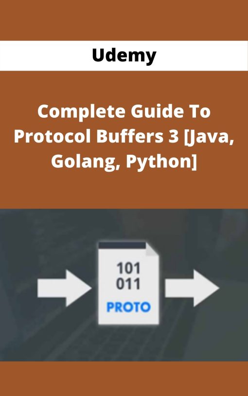 Udemy – Complete Guide To Protocol Buffers 3 [Java, Golang, Python]