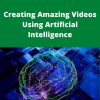 Udemy – Creating Amazing Videos Using Artificial Intelligence