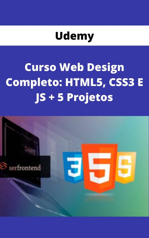 Udemy – Curso Web Design Completo: HTML5, CSS3 E JS + 5 Projetos –