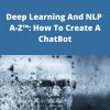 Udemy – Deep Learning And NLP A-Z™: How To Create A ChatBot