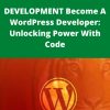 Udemy – DEVELOPMENT Become A WordPress Developer: Unlocking Power With Code