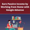 Udemy – Earn Passive Income by Working from Home with Google Adsense