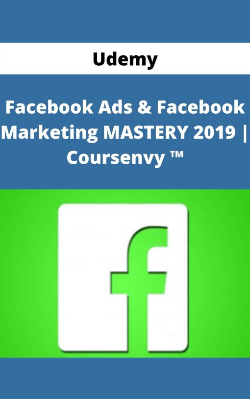 Udemy – Facebook Ads & Facebook Marketing MASTERY 2019 | Coursenvy ™