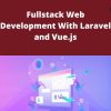 Udemy – Fullstack Web Development With Laravel and Vue.js