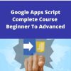 Udemy – Google Apps Script Complete Course – Beginner To Advanced