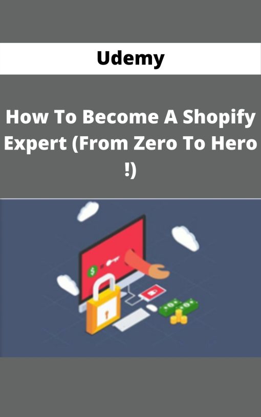 Udemy – How To Become A Shopify Expert (From Zero To Hero !)