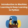 Udemy – Introduction to Machine Learning & Deep Learning in Python