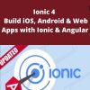 Udemy – Ionic 4 – Build iOS, Android & Web Apps with Ionic & Angular