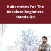 Udemy – Kubernetes For The Absolute Beginners – Hands-On