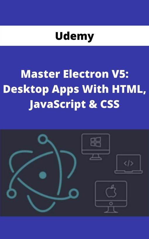 Udemy – Master Electron V5: Desktop Apps With HTML, JavaScript & CSS