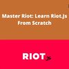 Udemy – Master Riot: Learn Riot.Js From Scratch
