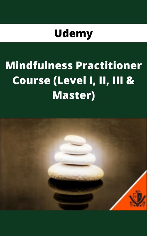 Udemy – Mindfulness Practitioner Course (Level I, II, III & Master)