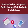 Udemy – NativeScript + Angular: Build Native IOS, Android & Web Apps