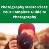Udemy – Photography Masterclass: Your Complete Guide to Photography