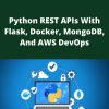 Udemy – Python REST APIs With Flask, Docker, MongoDB, And AWS DevOps