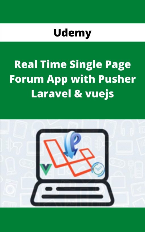 Udemy – Real Time Single Page Forum App with Pusher Laravel & vuejs