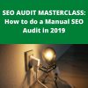 Udemy – SEO AUDIT MASTERCLASS: How to do a Manual SEO Audit in 2019 –