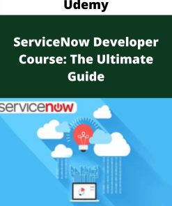 Udemy – ServiceNow Developer Course: The Ultimate Guide