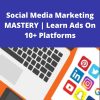 Udemy – Social Media Marketing MASTERY | Learn Ads On 10+ Platforms