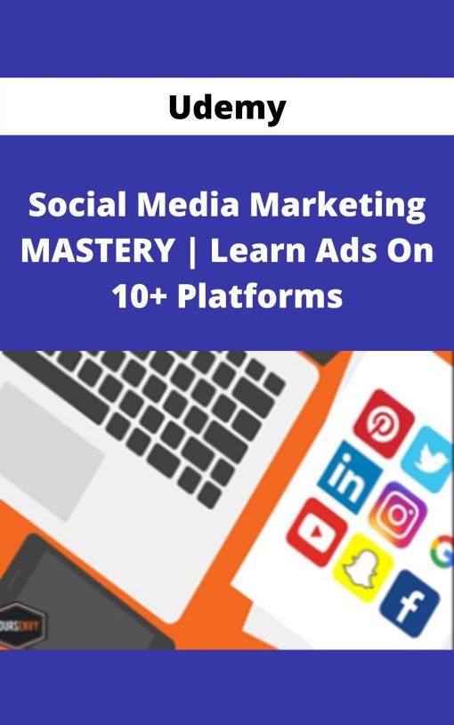 Udemy – Social Media Marketing MASTERY | Learn Ads On 10+ Platforms