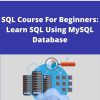 Udemy – SQL Course For Beginners: Learn SQL Using MySQL Database