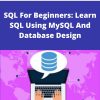 udemy – SQL For Beginners: Learn SQL Using MySQL And Database Design